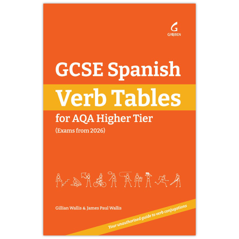 Cover image of the Grijben book GCSE Spanish Verb Tables: For AQA Higher Tier (Exams from 2026) by Gillian Wallis and James Paul Wallis in orange with a series of stick people performing different actions and a banner reading 'Your unauthorised guide to verb conjugations'.