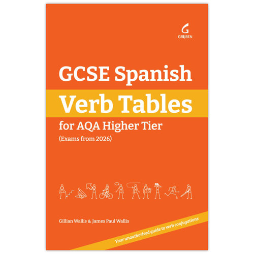 Cover image of the Grijben book GCSE Spanish Verb Tables: For AQA Higher Tier (Exams from 2026) by Gillian Wallis and James Paul Wallis in orange with a series of stick people performing different actions and a banner reading 'Your unauthorised guide to verb conjugations'.