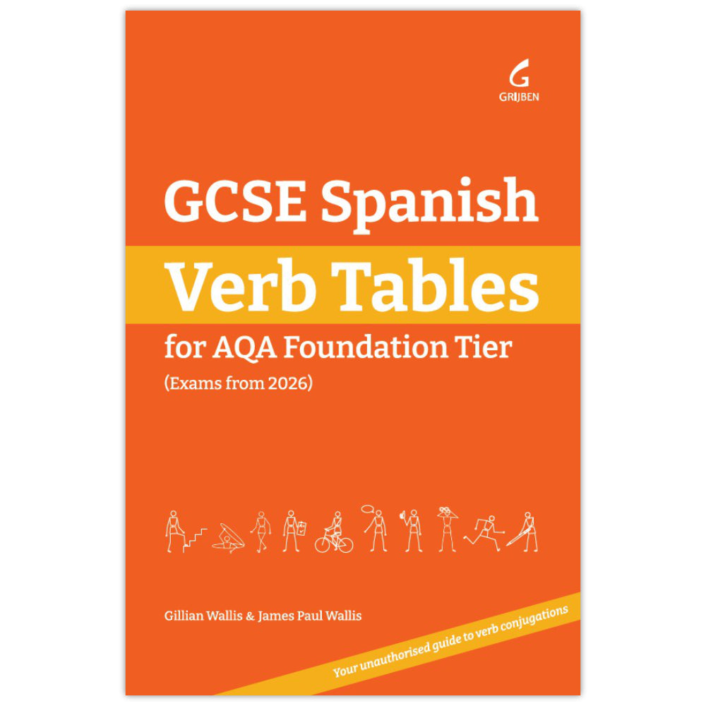 Cover image of the Grijben book GCSE Spanish Verb Tables: For AQA Foundation Tier (Exams from 2026) by Gillian Wallis and James Paul Wallis in orange with a series of stick people performing different actions and a banner reading 'Your unauthorised guide to verb conjugations'.