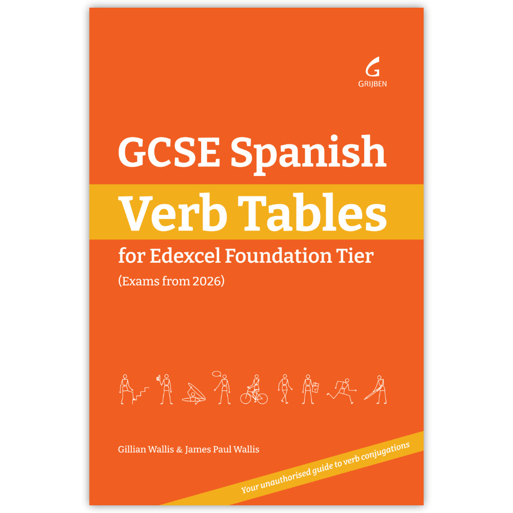 A book cover for 'GCSE Spanish Verb Tables for Edexcel Foundation Tier (Exams from 2026)' by Gillian Wallis & James Paul Wallis, published by Grijben. The cover is predominantly orange with a yellow horizontal band reading 'Your unauthorised guide to verb conjugations' and white text witgh a series of stick characters.